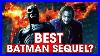 Is The Dark Knight The Best Batman Sequel Hack The Movies